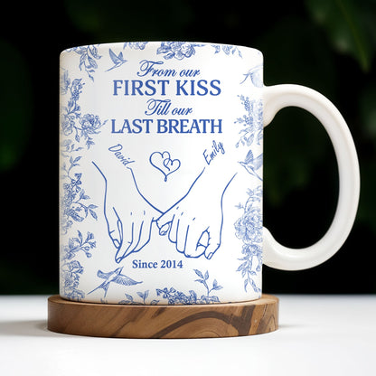 From Our First Kiss Till Our Last Breath, Holding Hands - Personalized Custom Coffee Mug - CPL395_MG