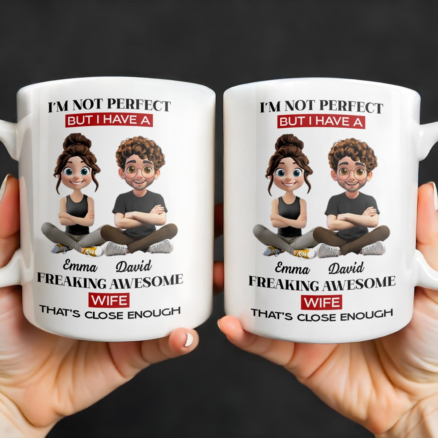 I'm Not Perfect But I Have A Freaking Awesome Wife - Personalized Custom Coffee Mug - CPL654_MG