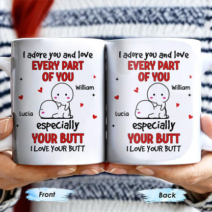 I Adore You And Love Every Part Of You Especially Your Butt - Personalized Custom Coffee Mug - CPL989_MG