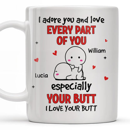 I Adore You And Love Every Part Of You Especially Your Butt - Personalized Custom Coffee Mug - CPL989_MG