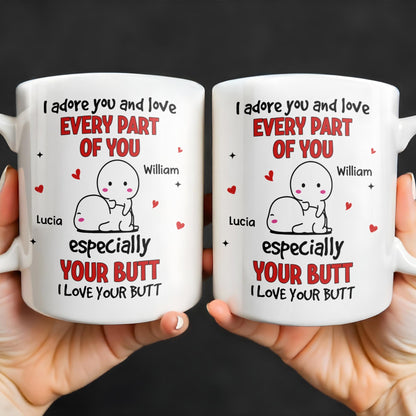 I Adore You And Love Every Part Of You Especially Your Butt - Personalized Custom Coffee Mug - CPL989_MG