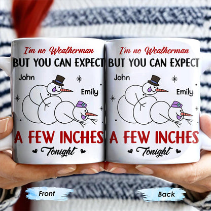 I'm No Weatherman, Expect A Few Inches Tonight, Snowmen Hearts Design - Personalized Custom Coffee Mug - CPL994_MG