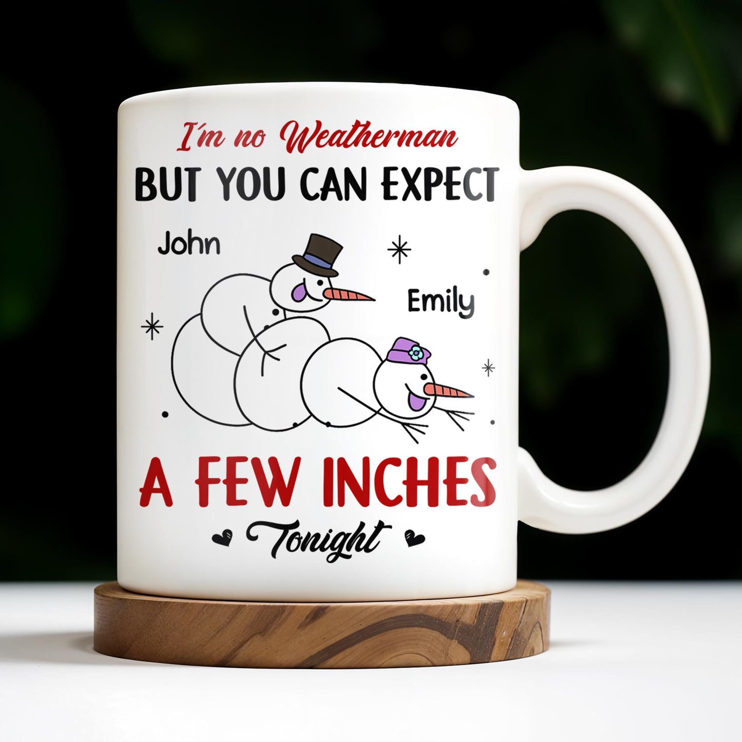 I'm No Weatherman, Expect A Few Inches Tonight, Snowmen Hearts Design - Personalized Custom Coffee Mug - CPL994_MG