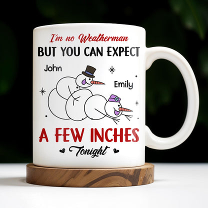 I'm No Weatherman, Expect A Few Inches Tonight, Snowmen Hearts Design - Personalized Custom Coffee Mug - CPL994_MG