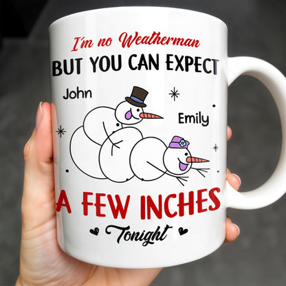 I'm No Weatherman, Expect A Few Inches Tonight, Snowmen Hearts Design - Personalized Custom Coffee Mug - CPL994_MG