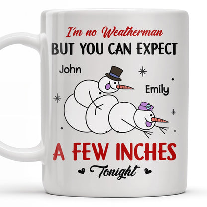 I'm No Weatherman, Expect A Few Inches Tonight, Snowmen Hearts Design - Personalized Custom Coffee Mug - CPL994_MG