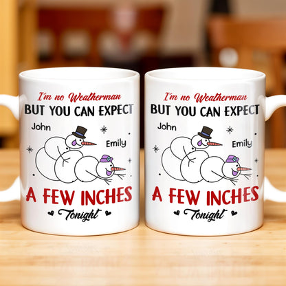 I'm No Weatherman, Expect A Few Inches Tonight, Snowmen Hearts Design - Personalized Custom Coffee Mug - CPL994_MG