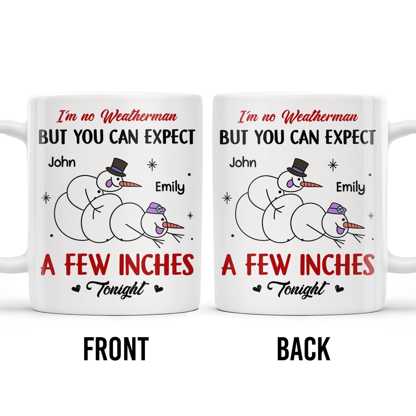 I'm No Weatherman, Expect A Few Inches Tonight, Snowmen Hearts Design - Personalized Custom Coffee Mug - CPL994_MG