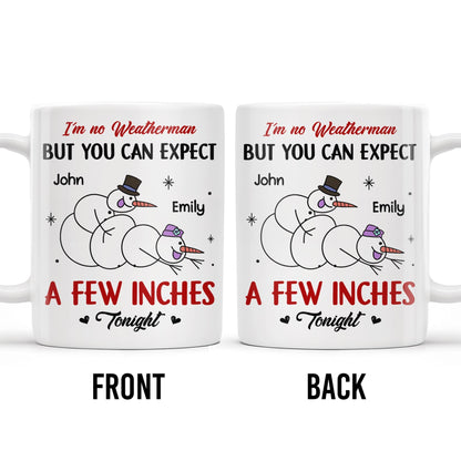 I'm No Weatherman, Expect A Few Inches Tonight, Snowmen Hearts Design - Personalized Custom Coffee Mug - CPL994_MG