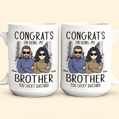 Congrats On Being My Brother - Personalized Mug - Ver 2