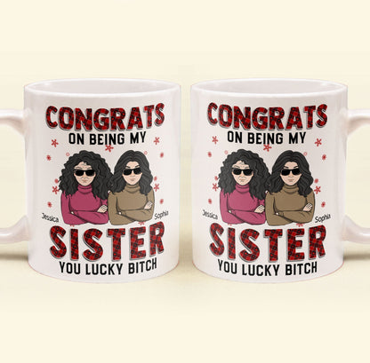 Congrats On Being My Sister - Personalized Mug