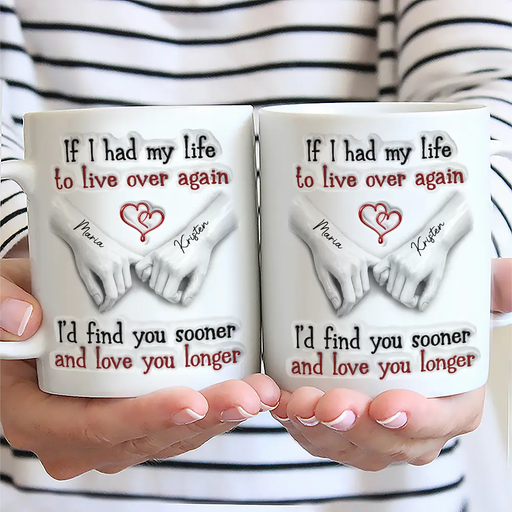 Couple I'd Find You Sooner And Love You Longer 3D Inflated Effect - Personalized White Edge-to-Edge Mug