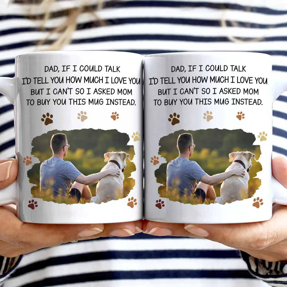 Custom Photo Dog Dad If I Could Talk - Personalized Mug