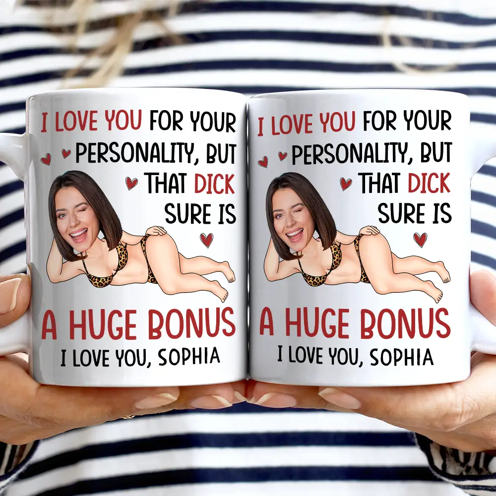 Custom Photo I Love You For Your Personality Funny Couple - Personalized Mug