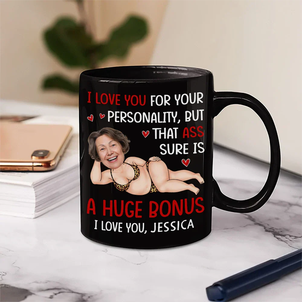 Custom Photo I Love You For Your Personality Funny Couple - Personalized Mug