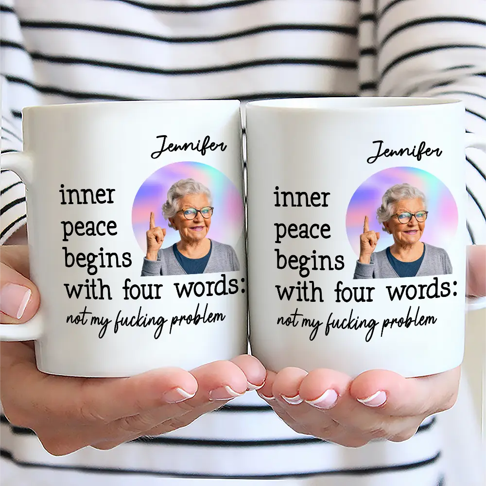 Custom Photo Inner Peace Begins With Four Words - Personalized Mug