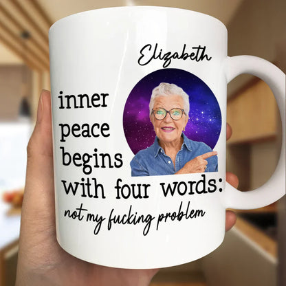 Custom Photo Inner Peace Begins With Four Words - Personalized Mug