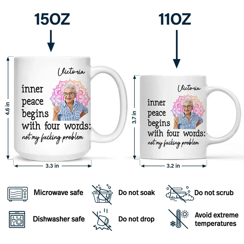 Custom Photo Inner Peace Begins With Four Words - Personalized Mug