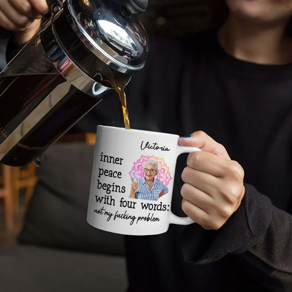 Custom Photo Inner Peace Begins With Four Words - Personalized Mug