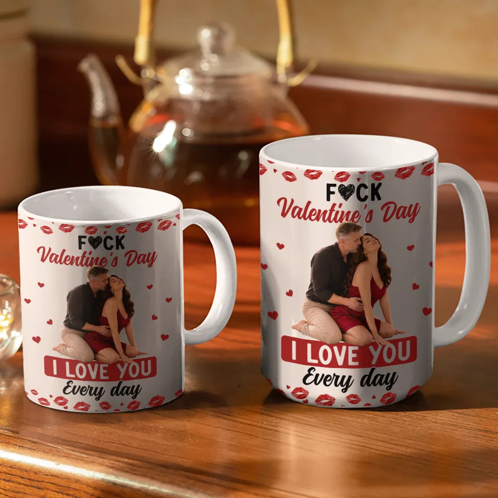 Custom Photo Sexy Couple I Love You Every Day - Personalized White Edge-to-Edge Mug