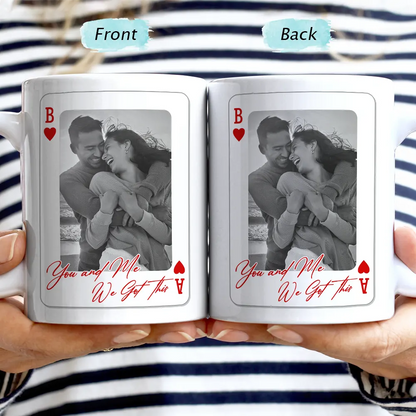 Custom Photo You & Me We Got This Playing Card - Personalized Mug