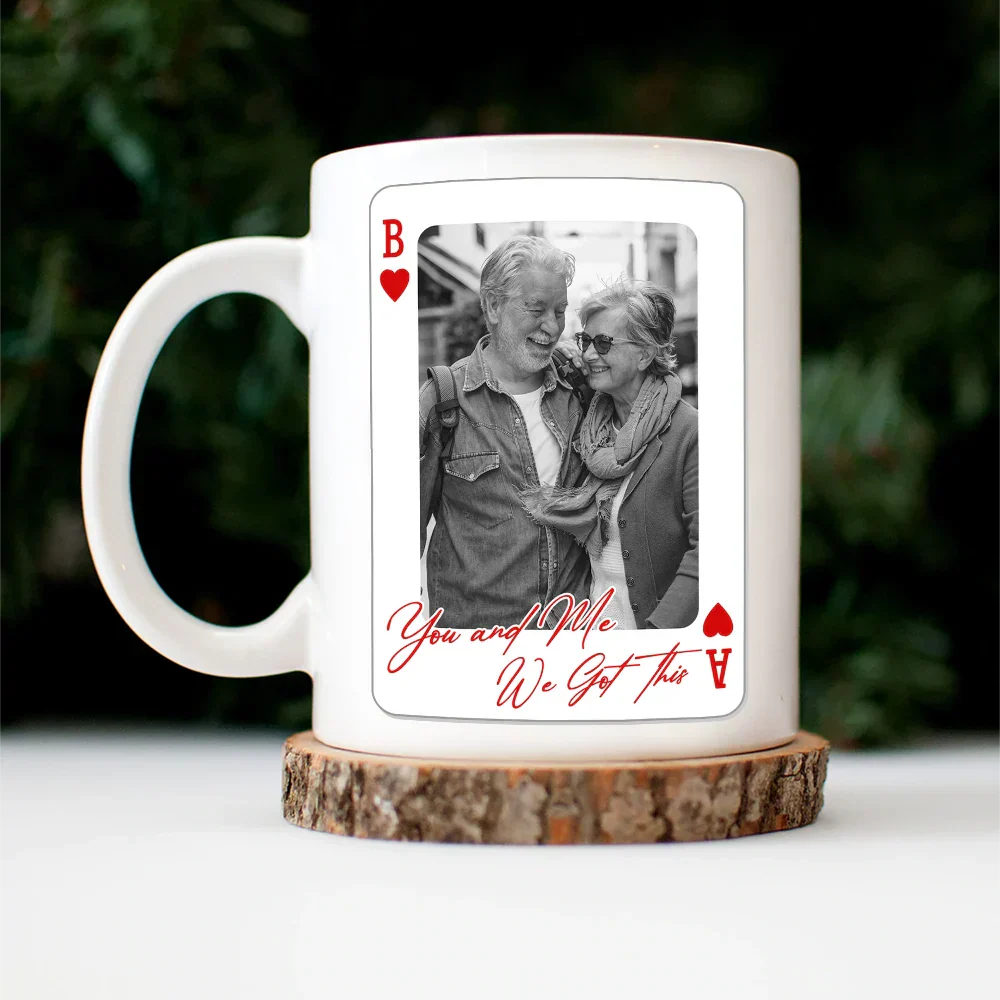 Custom Photo You & Me We Got This Playing Card - Personalized Mug
