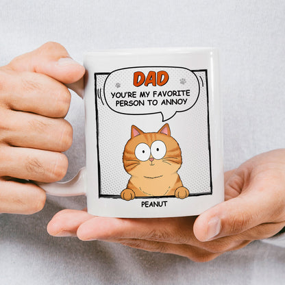 Favorite Person To Annoy Cat Dad Personalized Mug