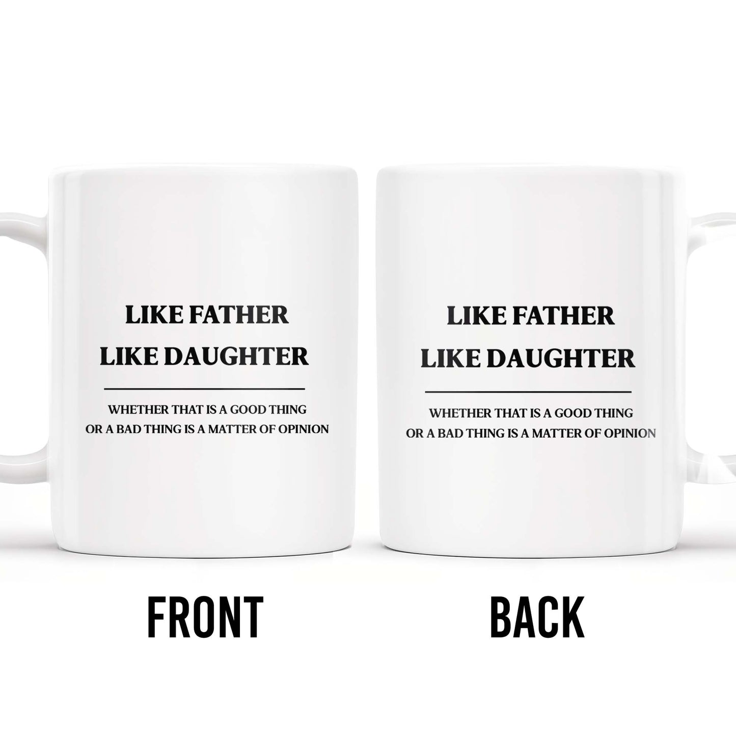 Like Father Like Daughter Unique Quote Mug - Personalized Custom Coffee Mug - DAD019_MG