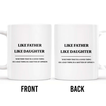 Like Father Like Daughter Unique Quote Mug - Personalized Custom Coffee Mug - DAD019_MG