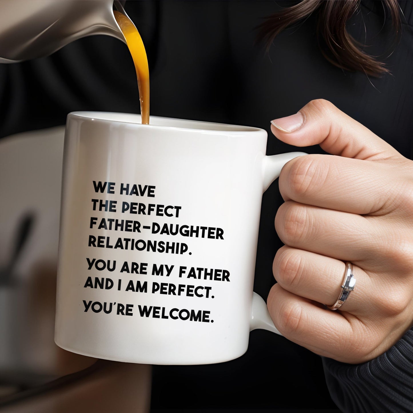 WE HAVE THE PERFECT FATHER-DAUGHTER RELATIONSHIP - Personalized Custom Coffee Mug - DAD020_MG