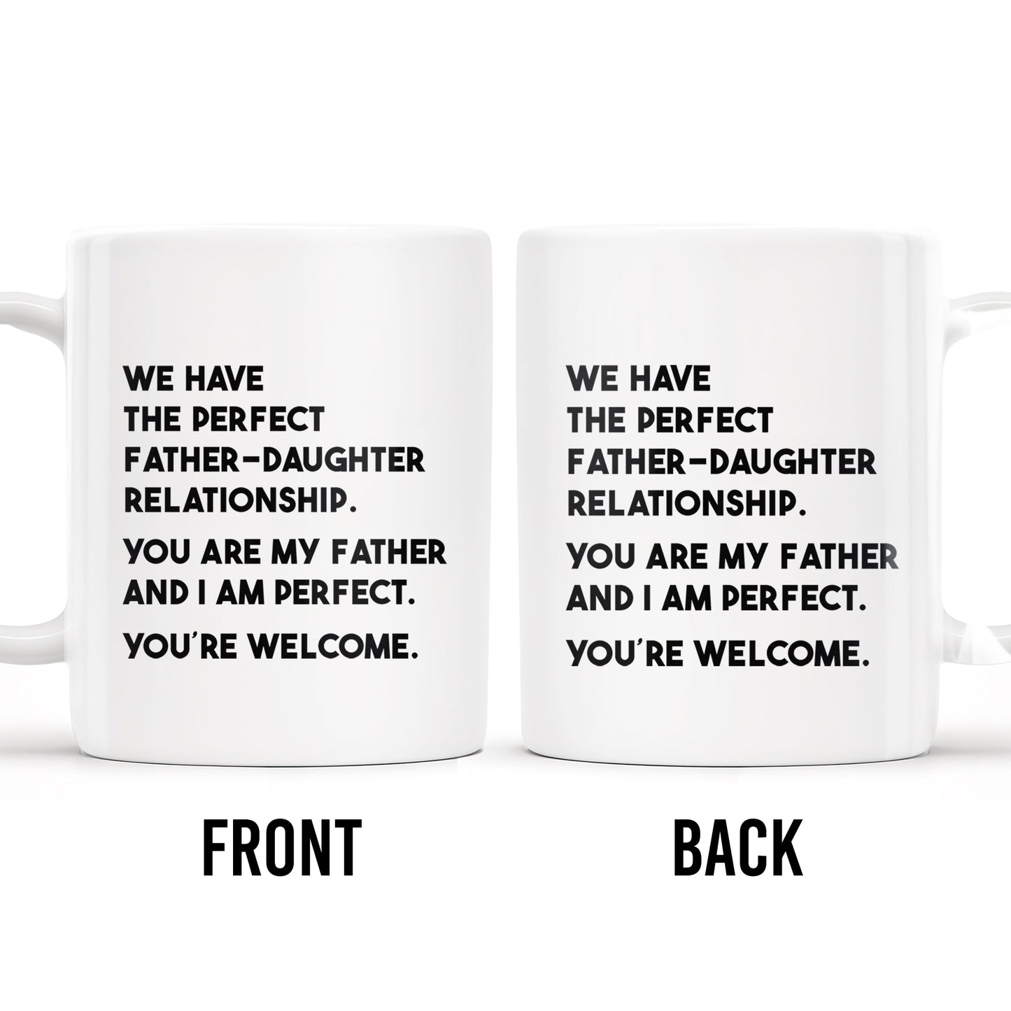 WE HAVE THE PERFECT FATHER-DAUGHTER RELATIONSHIP - Personalized Custom Coffee Mug - DAD020_MG