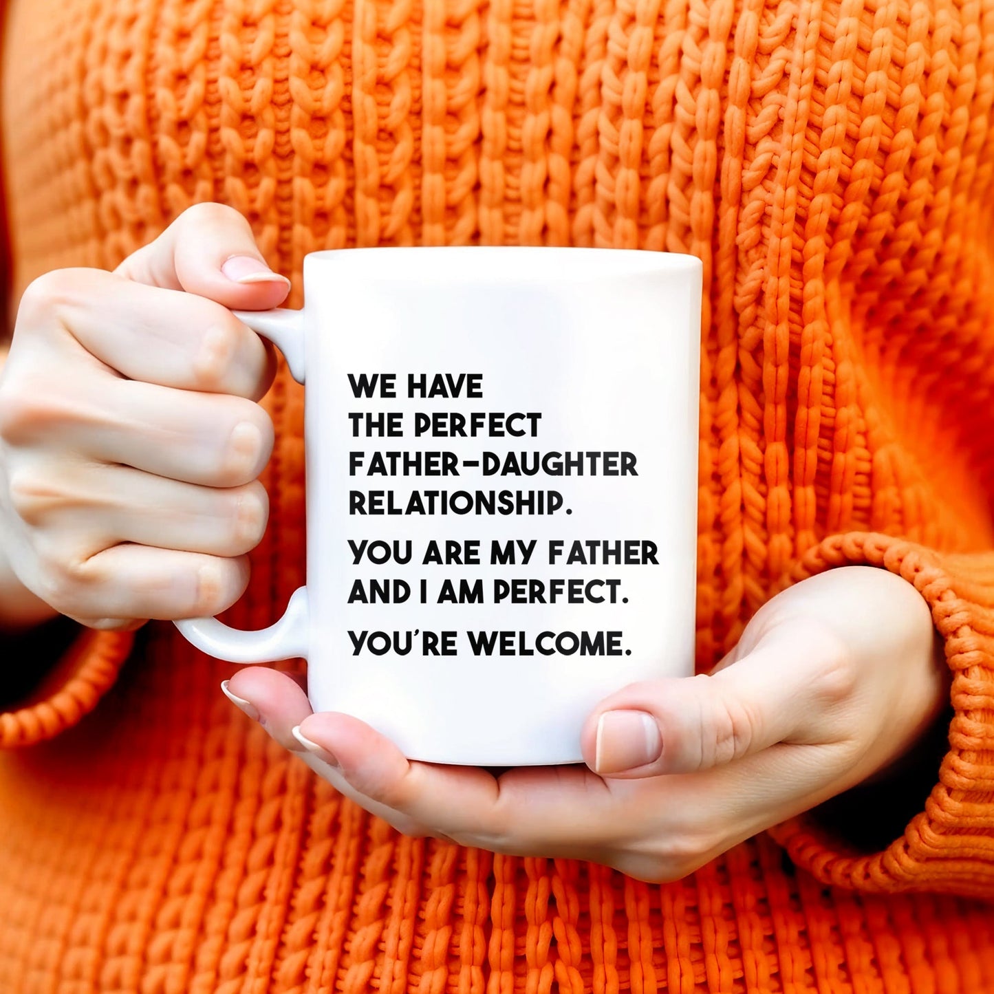 WE HAVE THE PERFECT FATHER-DAUGHTER RELATIONSHIP - Personalized Custom Coffee Mug - DAD020_MG