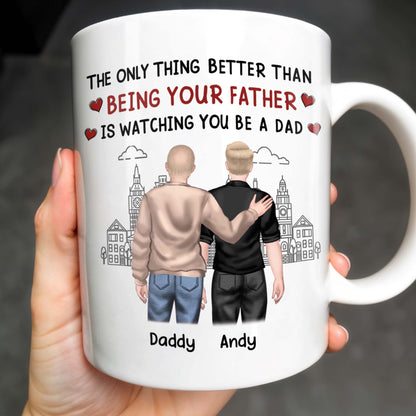 The Only Thing Better Than Being Your Father Is Watching You Be A Dad, Two Men and Cityscape - Personalized Custom Coffee Mug - DAD033_MG