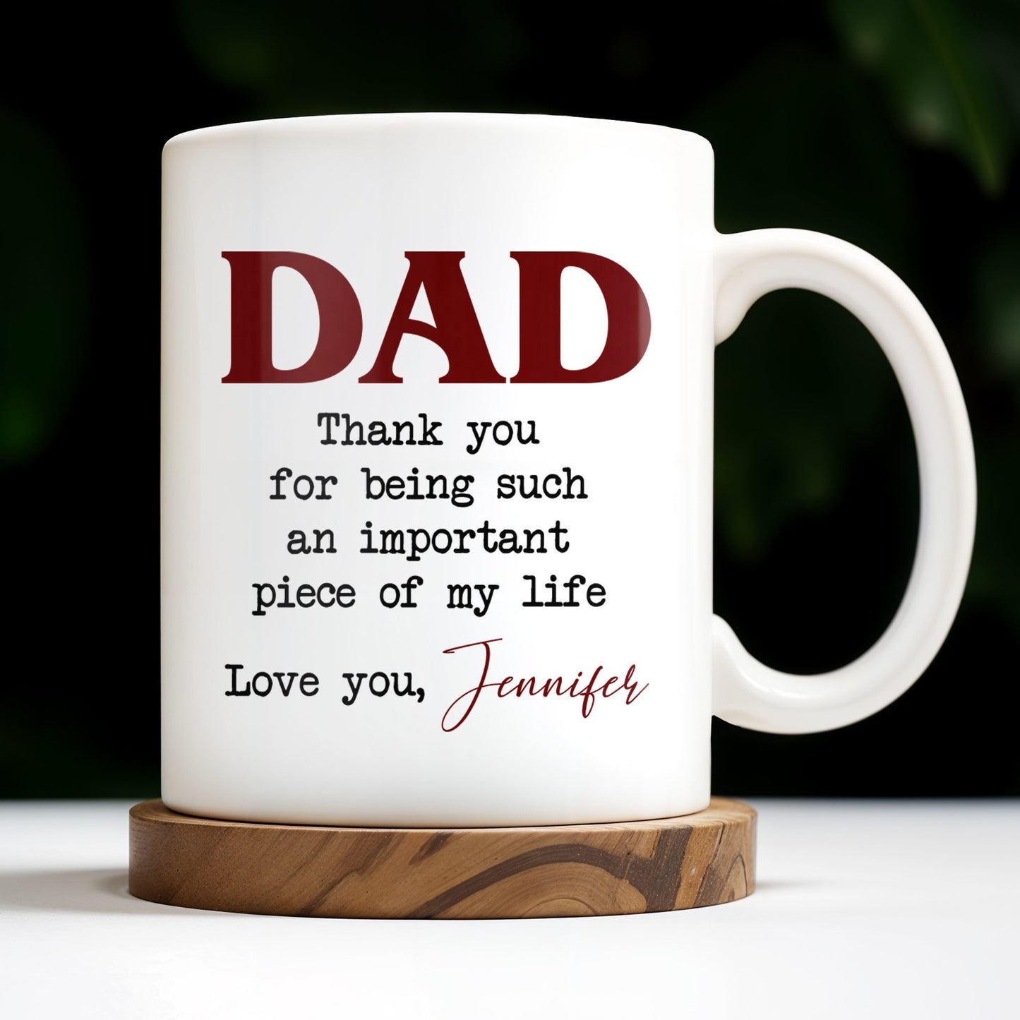 DAD Thank You For Being Such An Important Piece Of My Life - Personalized Custom Coffee Mug - DAD034_MG