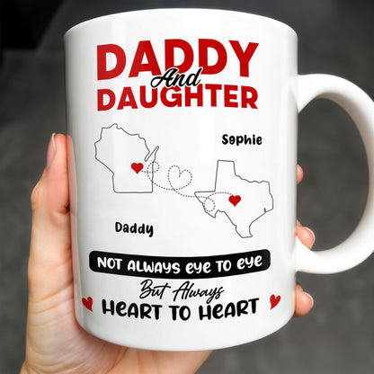 Daddy And Daughter Not Always Eye To Eye But Always Heart To Heart, Map and Heart - Personalized Custom Coffee Mug - DAD035_MG