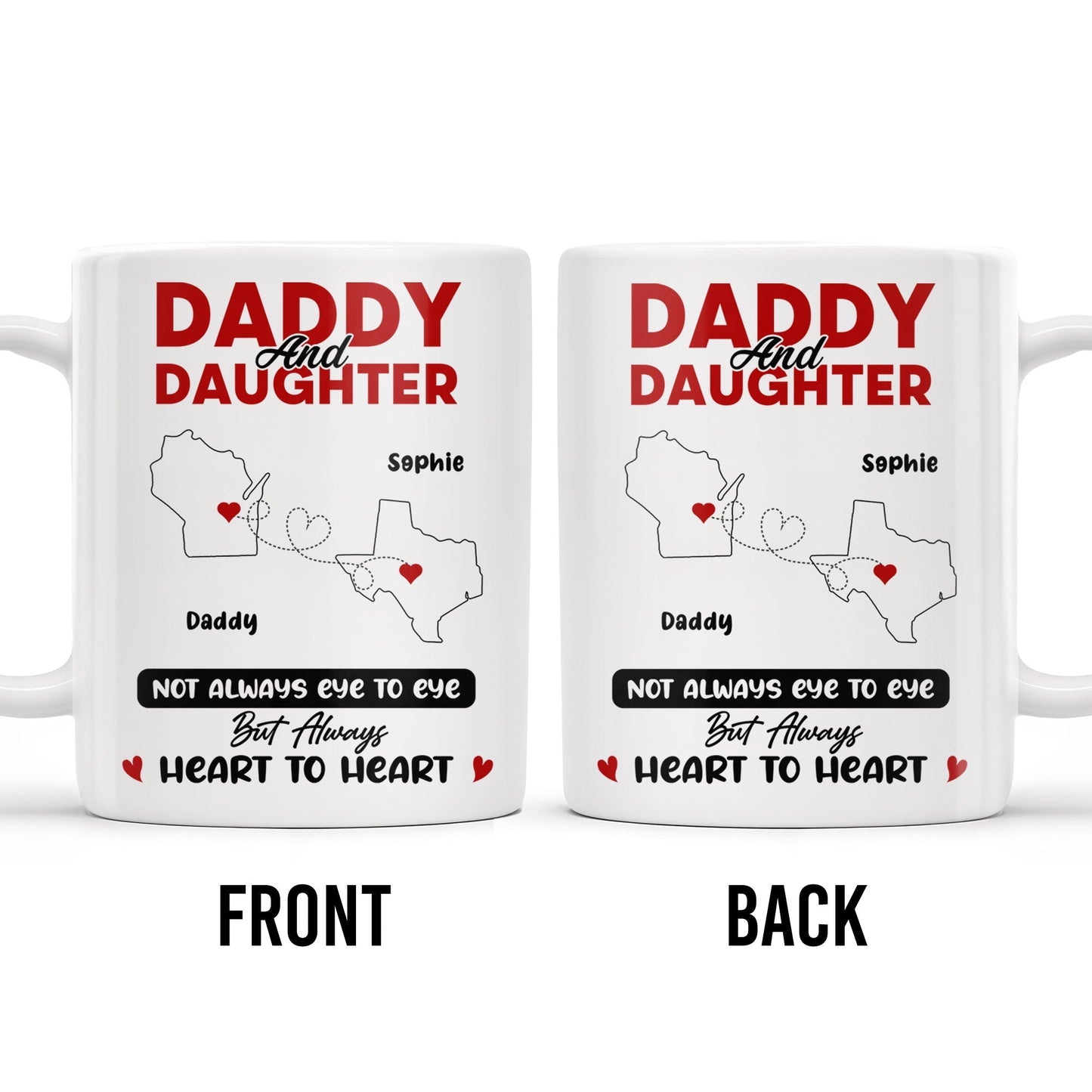 Daddy And Daughter Not Always Eye To Eye But Always Heart To Heart, Map and Heart - Personalized Custom Coffee Mug - DAD035_MG
