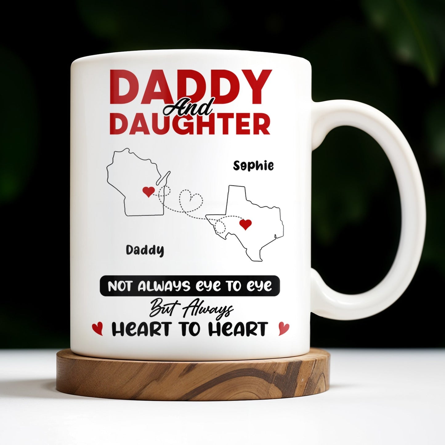 Daddy And Daughter Not Always Eye To Eye But Always Heart To Heart, Map and Heart - Personalized Custom Coffee Mug - DAD035_MG