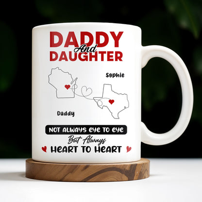 Daddy And Daughter Not Always Eye To Eye But Always Heart To Heart, Map and Heart - Personalized Custom Coffee Mug - DAD035_MG