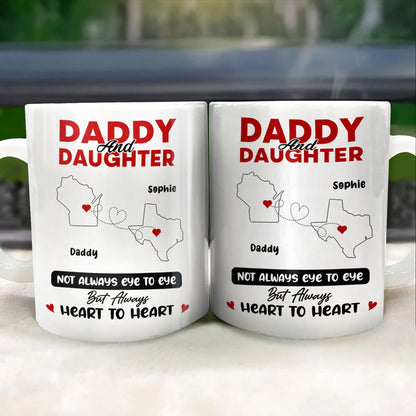 Daddy And Daughter Not Always Eye To Eye But Always Heart To Heart, Map and Heart - Personalized Custom Coffee Mug - DAD035_MG