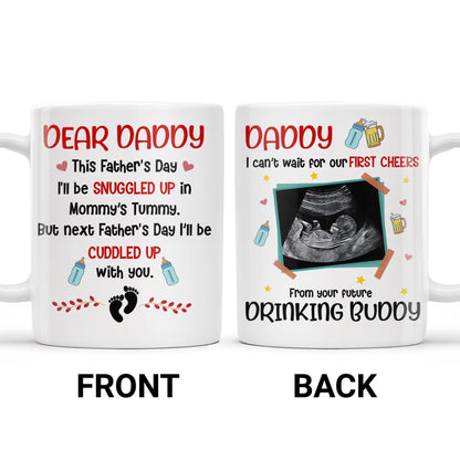 Dear Daddy, This Father's Day I'll Be Snuggled Up, Ultrasound Image, Beer, Heart - Personalized Custom Coffee Mug - DAD051_MG
