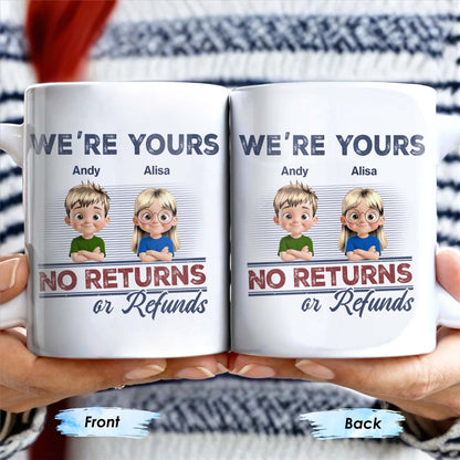 We're Your No Returns Or Refunds, Cartoon Children - Personalized Custom Coffee Mug - DAD058_MG