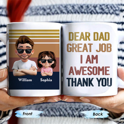 Dear Dad Great Job I Am Awesome Thank You, Father And Daughter - Personalized Custom Coffee Mug - DAD081_MG