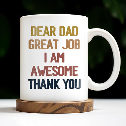 Dear Dad Great Job I Am Awesome Thank You, Father And Daughter - Personalized Custom Coffee Mug - DAD081_MG