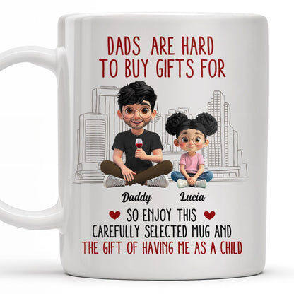 Dads Are Hard To Buy Gifts For, Enjoy This Carefully Selected Mug, Father and Daughter - Personalized Custom Coffee Mug - DAD101_MG