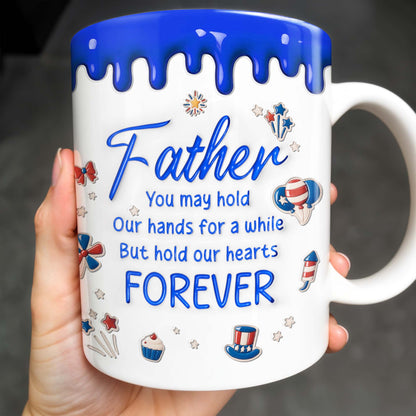 Father, You May Hold Our Hands For A While But Hold Our Hearts Forever, American Flag Balloon, Top Hat - Personalized Custom Coffee Mug - DAD111_MG