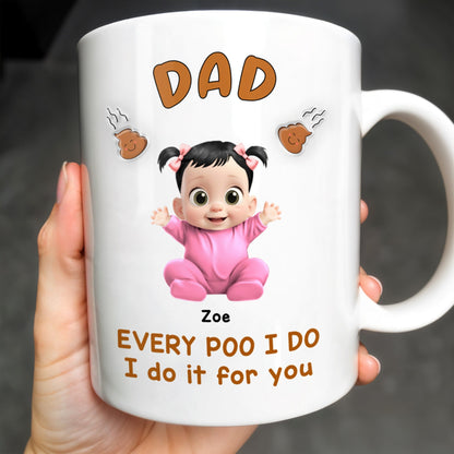Every Poo I Do I Do It For You, Baby and Poo Emoji - Personalized Custom Coffee Mug - DAD114_MG
