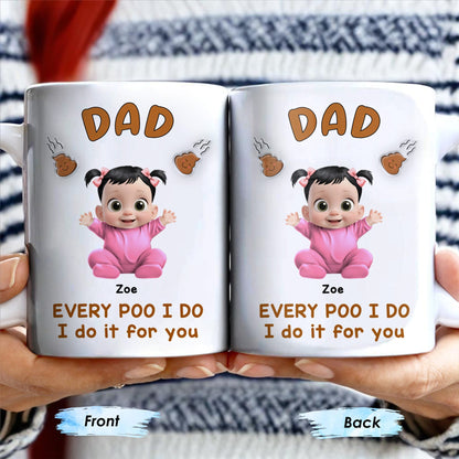 Every Poo I Do I Do It For You, Baby and Poo Emoji - Personalized Custom Coffee Mug - DAD114_MG