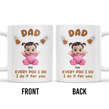 Every Poo I Do I Do It For You, Baby and Poo Emoji - Personalized Custom Coffee Mug - DAD114_MG