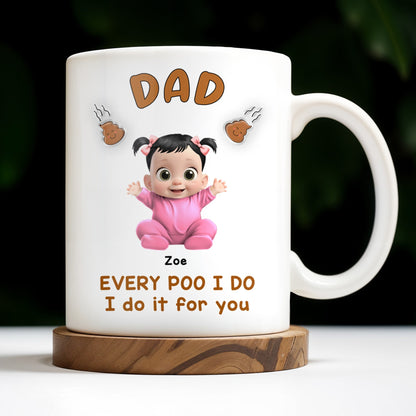 Every Poo I Do I Do It For You, Baby and Poo Emoji - Personalized Custom Coffee Mug - DAD114_MG