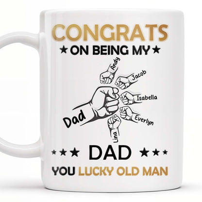 CONGRATS ON BEING MY DAD YOU LUCKY OLD MAN, Fist Bumps And Stars - Personalized Custom Coffee Mug - DAD130_MG